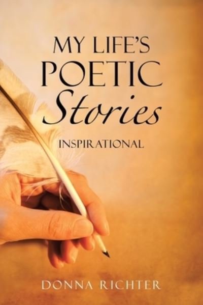 My Life's Poetic Stories - Donna Richter - Bøger - WestBow Press - 9781664203549 - 1. december 2020