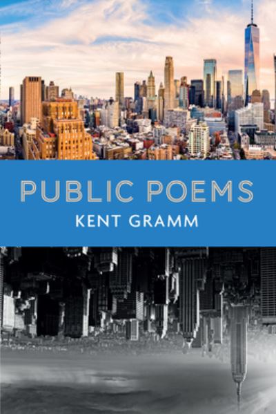 Cover for Kent Gramm · Public Poems (Book) (2022)