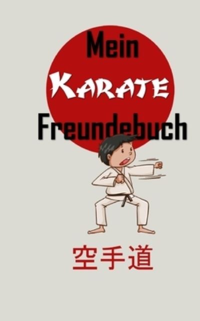 Mein Karate Freundebuch - Freundebuch - Kirjat - Independently Published - 9781675883549 - sunnuntai 15. joulukuuta 2019