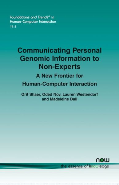 Cover for Orit Shaer · Communicating Personal Genomic Information to Non-Experts: A New Frontier for Human-Computer Interaction - Foundations and Trends in Human-Computer Interaction (Paperback Book) (2017)