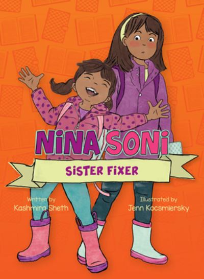 Nina Soni, Sister Fixer - Nina Soni - Kashmira Sheth - Books - Peachtree Publishing Company Inc. - 9781682630549 - April 7, 2020