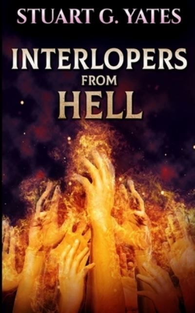 Cover for Stuart G Yates · Interlopers from hell (Paperback Book) (2021)