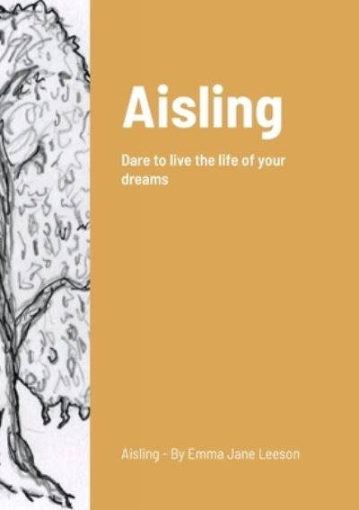 Cover for Emma-Jane Leeson · Aisling: Dare to live the life of your dreams (Paperback Book) (2020)