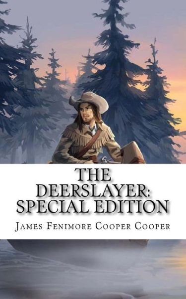 The Deerslayer - James Fenimore Cooper - Kirjat - Createspace Independent Publishing Platf - 9781718625549 - lauantai 5. toukokuuta 2018