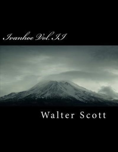 Ivanhoe Vol. II - Walter Scott - Kirjat - Createspace Independent Publishing Platf - 9781718795549 - lauantai 5. toukokuuta 2018