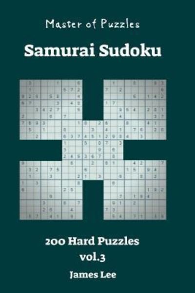 Cover for James Lee · Master of Puzzles - Samurai Sudoku 200 Hard Vol. 3 (Pocketbok) (2018)