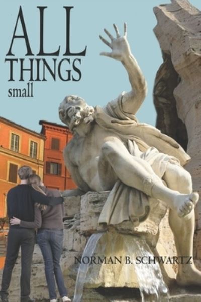 ALL THINGS small - Norman B Schwartz - Livros - Cresting Wave Publishing - 9781735413549 - 22 de março de 2021