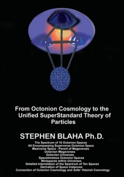 Cover for Stephen Blaha · From Octonion Cosmology to the Unified SuperStandard Theory of Particles (Paperback Book) (2020)