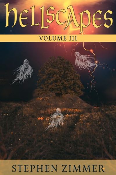 Hellscapes, Volume III - Stephen Zimmer - Books - Seventh Star Press, LLC - 9781736812549 - October 25, 2021