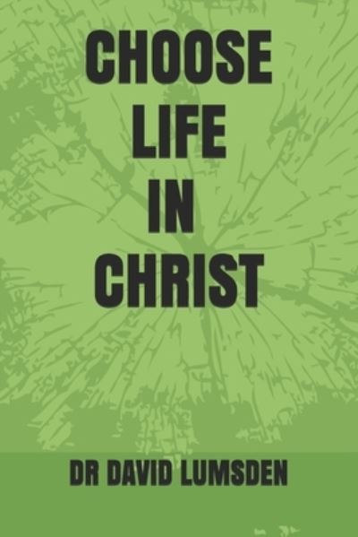 Cover for David R Lumsden · Choose Life in Christ (Paperback Book) (2020)