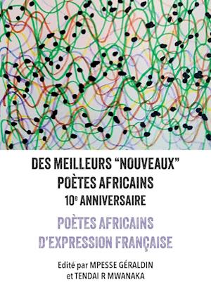 Des Meilleurs Nouveaux Poètes Africains : 10e Anniversaire - Mpesse Géraldin - Książki - Mwanaka Media and Publishing Pvt Limited - 9781779338549 - 8 czerwca 2024