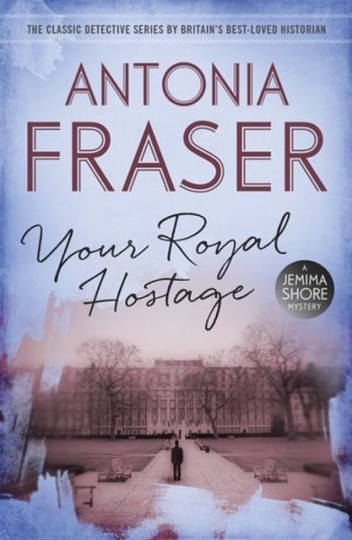 Cover for Lady Antonia Fraser · Your Royal Hostage: A Jemima Shore Mystery - Jemima Shore (Paperback Book) (2015)