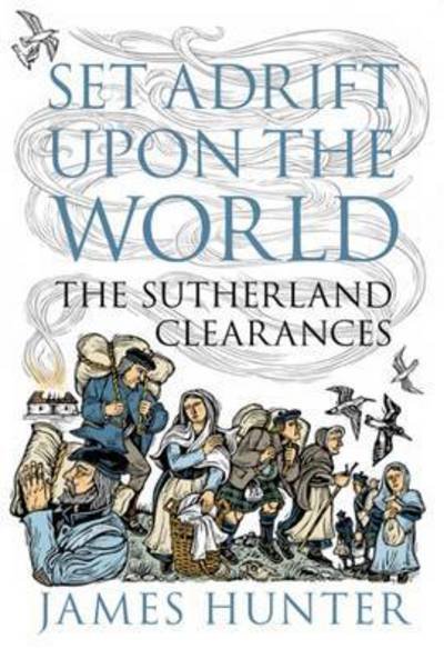 Cover for James Hunter · Set Adrift Upon the World: The Sutherland Clearances (Paperback Book) [Reprint edition] (2016)