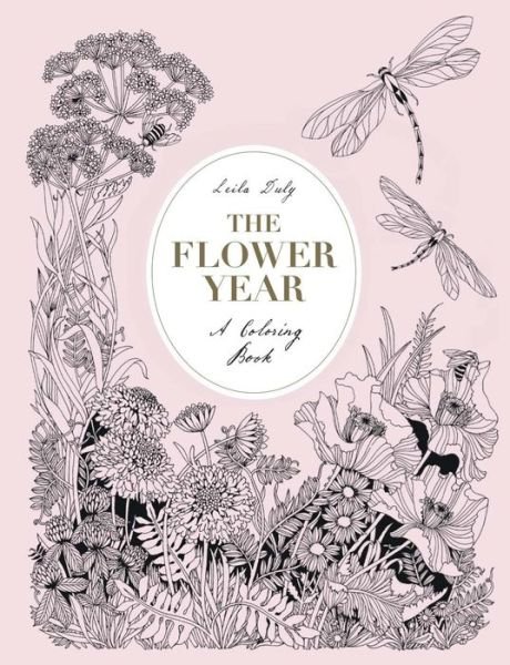 Cover for Leila Duly · The Flower Year: A Coloring Book (a Flower Coloring Book for Adults) (Hardcover bog) (2017)