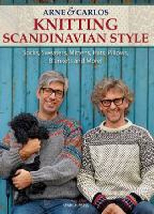 Arne & Carlos Knitting Scandinavian Style: Socks, Sweaters, Mittens, Hats, Pillows, Blankets and More! - Carlos, Arne & - Bøker - Search Press Ltd - 9781782211549 - 4. august 2014