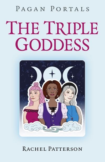 Cover for Rachel Patterson · Pagan Portals - The Triple Goddess (Taschenbuch) (2021)