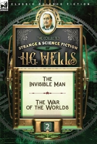 Cover for Wells H. G. Wells · The Collected Strange &amp; Science Fiction of H. G. Wells: Volume 2-The Invisible Man &amp; The War of the Worlds (Hardcover Book) (2020)