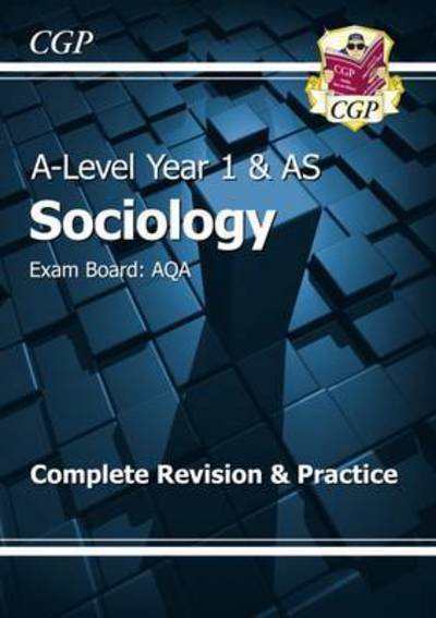 Cover for CGP Books · A-Level Sociology: AQA Year 1 &amp; AS Complete Revision &amp; Practice - CGP AQA A-Level Sociology (Pocketbok) (2016)