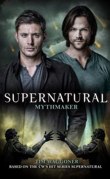 Cover for Tim Waggoner · Supernatural: Mythmaker (Pocketbok) (2016)