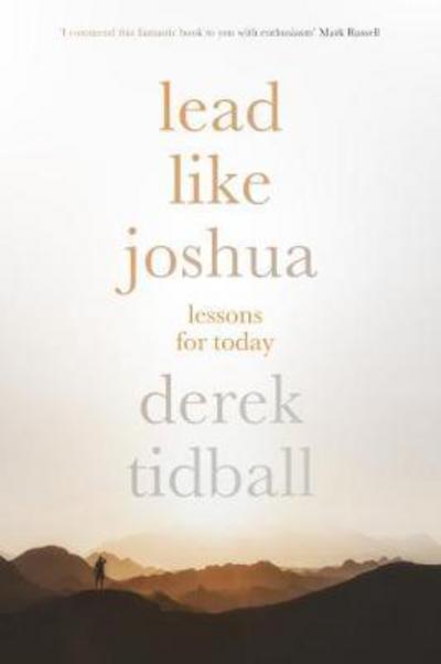 Cover for Tidball, Rev Dr Derek (Author) · Lead Like Joshua: Lessons For Today (Paperback Book) (2017)