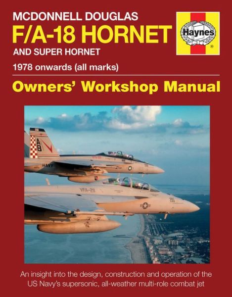 Cover for Steve Davies · McDonnell Douglas F/A-18 Hornet And Super Hornet Owners' Workshop Manual: 1978 onwards (all marks) (Hardcover Book) (2017)