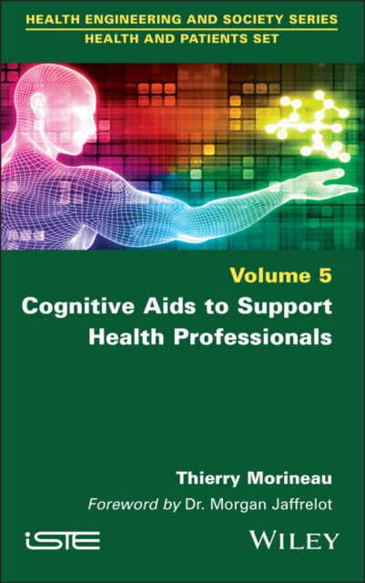 Cover for Morineau, Thierry (Universite Bretagne Sud, France) · Cognitive Aids to Support Health Professionals - ISTE Invoiced (Hardcover Book) (2024)