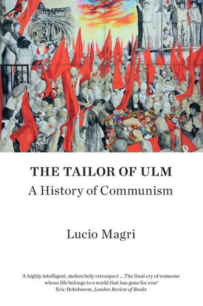 The Tailor of Ulm: A History of Communism - Lucio Magri - Libros - Verso Books - 9781786635549 - 13 de agosto de 2019