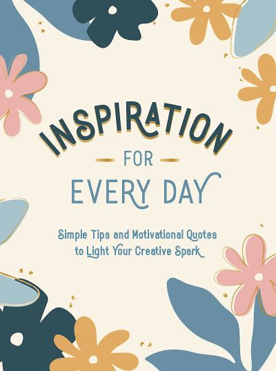 Cover for Summersdale Publishers · Inspiration for Every Day: Simple Tips and Motivational Quotes to Light Your Creative Spark (Hardcover bog) (2021)