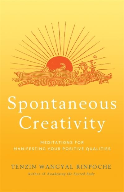 Cover for Tenzin Wangyal · Spontaneous Creativity: Meditations for Manifesting Your Positive Qualities (Paperback Book) (2022)