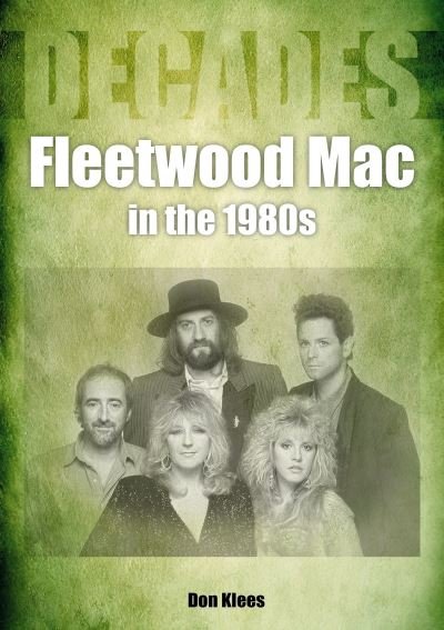 Fleetwood Mac in the 1980s - Decades - Don Klees - Bøger - Sonicbond Publishing - 9781789522549 - 27. januar 2023