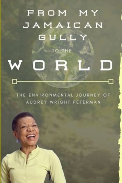 Cover for Audrey Wright Peterman · From My Jamaican Gully To The World (Paperback Book) (2019)