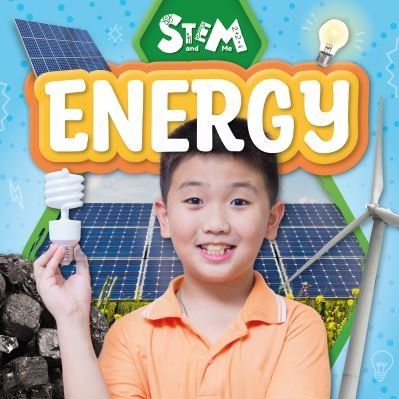 Energy - STEM and Me - Robin Twiddy - Books - BookLife Publishing - 9781801558549 - November 1, 2023