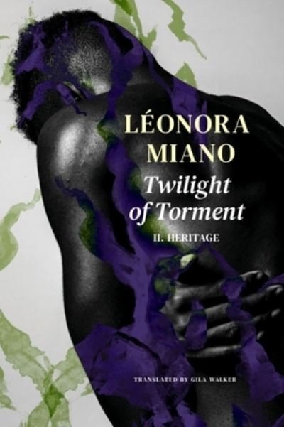 Cover for Leonora Miano · Twilight of Torment – II. Heritage (Hardcover Book) (2023)