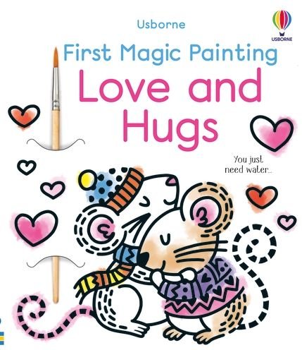 First Magic Painting Love and Hugs - First Magic Painting - Abigail Wheatley - Livres - Usborne Publishing Ltd - 9781803707549 - 5 janvier 2023