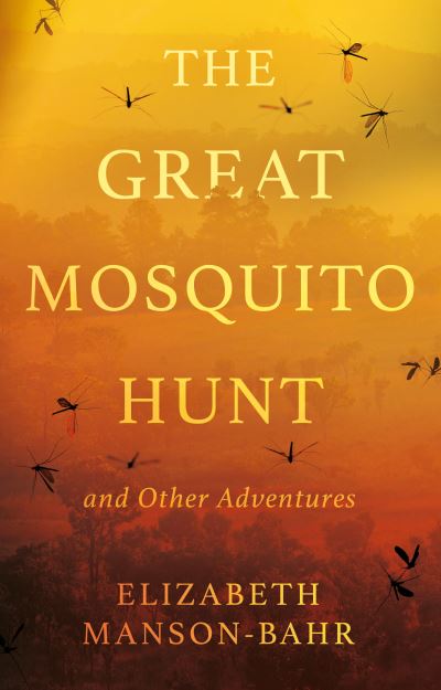Cover for Elizabeth Manson-Bahr · The Great Mosquito Hunt and Other Adventures (Paperback Book) (2024)