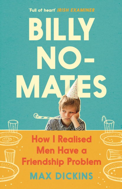 Cover for Max Dickins · Billy No-Mates: How I Realised Men Have a Friendship Problem (Paperback Bog) [Main edition] (2023)