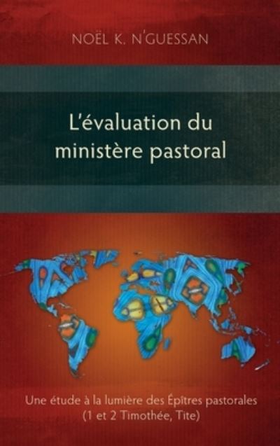 Cover for Noel K N'Guessan · L'evaluation du ministere pastoral: Une etude a la lumiere des Epitres pastorales (Hardcover Book) (2017)