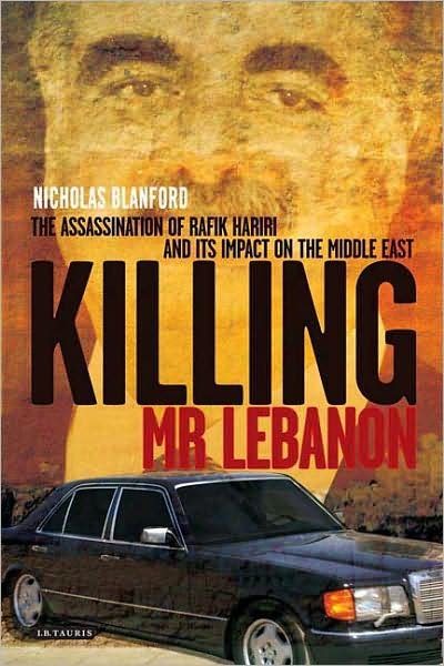 Cover for Nicholas Blanford · Killing Mr Lebanon: The Assassination of Rafik Hariri and Its Impact on the Middle East (Pocketbok) (2008)