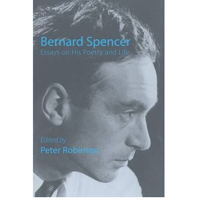 Cover for Peter Robinson · Bernard Spencer: Essays on His Poetry &amp; Life (Taschenbuch) (2012)