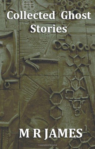 Collected Ghost Stories - A Collection of 22 M R James Stories - M. R. James - Books - Benediction Classics - 9781849024549 - May 5, 2011