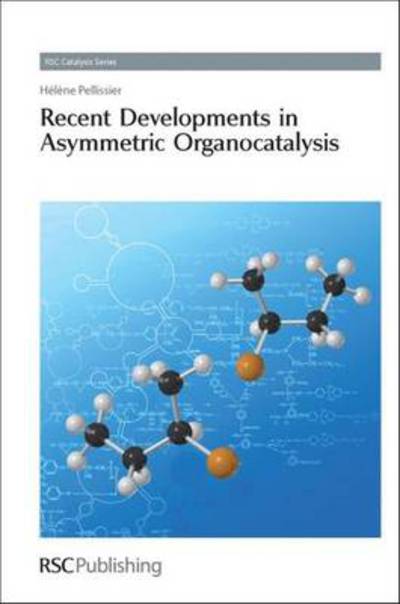 Cover for Pellissier, Helene (CNRS, France) · Recent Developments in Asymmetric Organocatalysis - Catalysis Series (Hardcover Book) (2010)