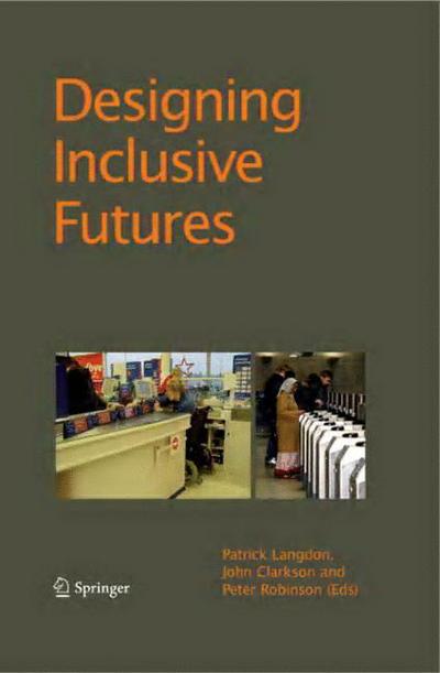 Cover for P Langdon · Designing Inclusive Futures (Paperback Book) [Softcover reprint of hardcover 1st ed. 2008 edition] (2010)