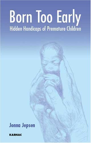 Born Too Early: Hidden Handicaps of Premature Children - Jonna Jepsen - Kirjat - Taylor & Francis Ltd - 9781855753549 - sunnuntai 31. joulukuuta 2006