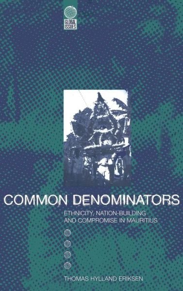 Cover for Thomas Hylland Eriksen · Common Denominators: Ethnicity, Nation-Building and Compromise in Mauritius - Global Issues (Inbunden Bok) (1998)