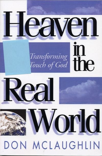 Heaven in the Real World: the Transforming Touch of God - Don Mclaughlin - Books - Howard Books - 9781878990549 - February 1, 1997