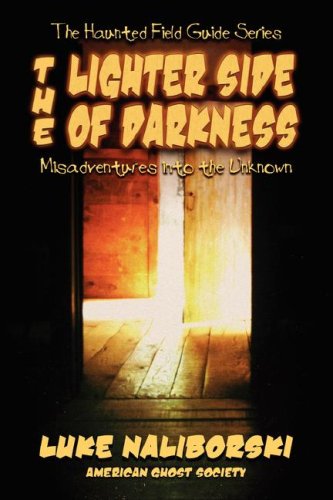 Lighter Side of Darkness (Haunted Field Guide) - Luke Naliborski - Books - Whitechapel Productions - 9781892523549 - September 10, 2007