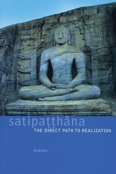 Cover for Analayo · Satipatthana: The Direct Path to Realization (Taschenbuch) (2004)