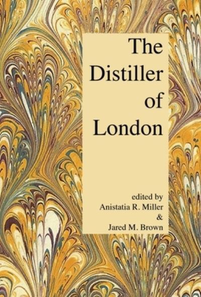 Cover for Anistatia R Miller · The Distiller of London (Hardcover Book) (2020)