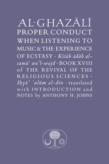 Cover for Abu Hamid Al-ghazali · Al-Ghazali on Proper Conduct when Listening to Music and the Experience of Ecstasy: Book XVIII of the Revival of the Religious Sciences - The Islamic Texts Society's al-Ghazali Series (Hardcover Book) (2025)