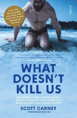 What Doesn't Kill Us: the bestselling guide to transforming your body by unlocking your lost evolutionary strength - Scott Carney - Boeken - Scribe Publications - 9781911617549 - 10 januari 2019